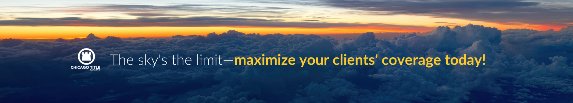 The words 'The sky's the limit - maximize your clients' coverage today!' on a background above the clouds with a sunset behind it. 