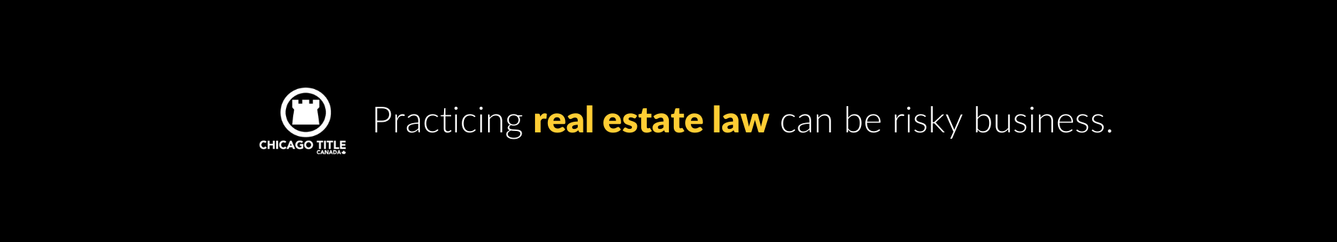 The words 'Practicing real estate law can be risky business.' on a black background. 